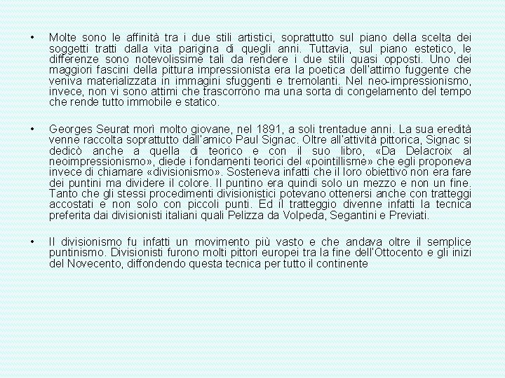  • Molte sono le affinità tra i due stili artistici, soprattutto sul piano