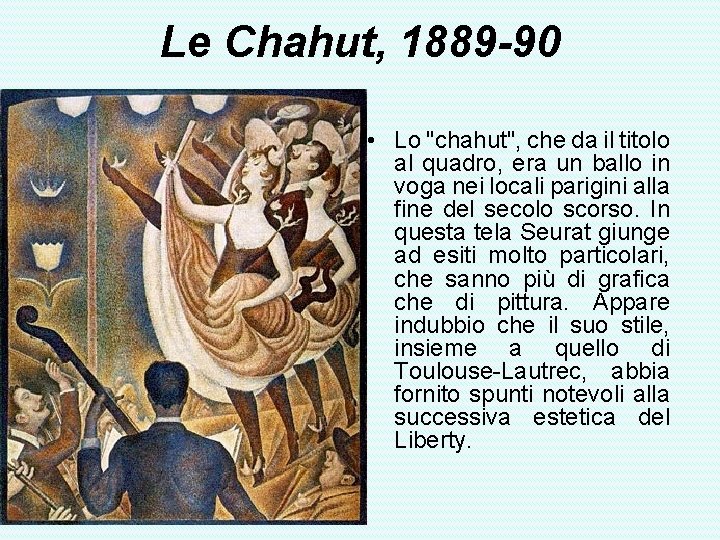 Le Chahut, 1889 -90 • Lo "chahut", che da il titolo al quadro, era