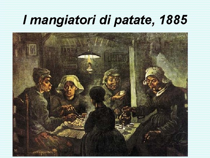 I mangiatori di patate, 1885 