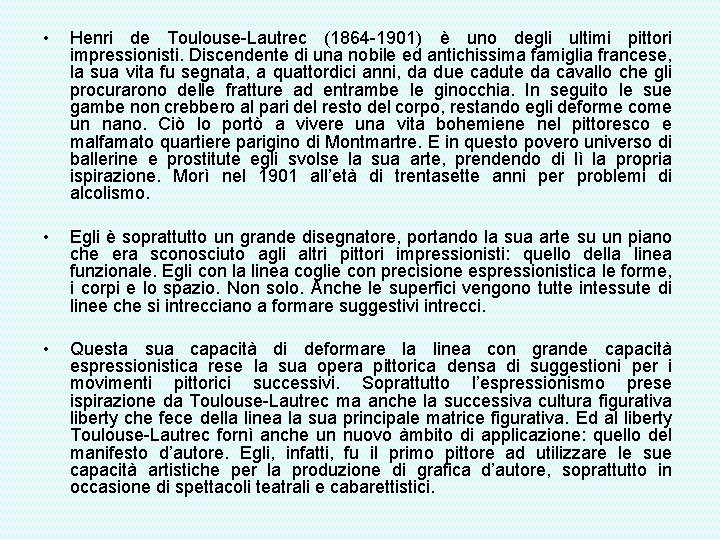  • Henri de Toulouse-Lautrec (1864 -1901) è uno degli ultimi pittori impressionisti. Discendente
