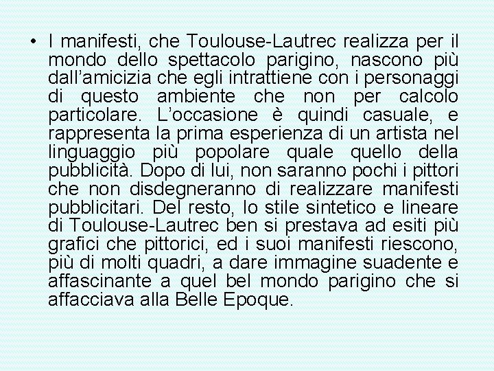  • I manifesti, che Toulouse-Lautrec realizza per il mondo dello spettacolo parigino, nascono