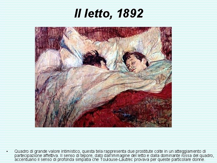 Il letto, 1892 • Quadro di grande valore intimistico, questa tela rappresenta due prostitute