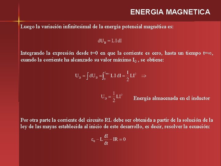 ENERGIA MAGNETICA Luego la variación infinitesimal de la energía potencial magnética es: Integrando la