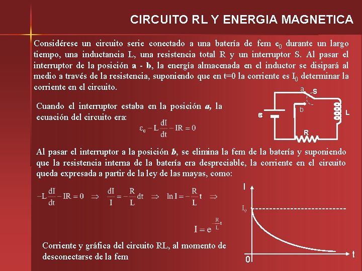 CIRCUITO RL Y ENERGIA MAGNETICA Considérese un circuito serie conectado a una batería de