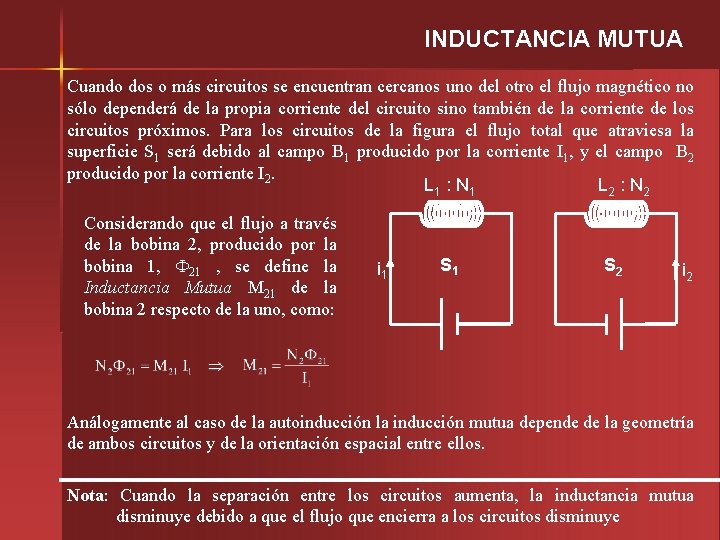 INDUCTANCIA MUTUA Cuando dos o más circuitos se encuentran cercanos uno del otro el