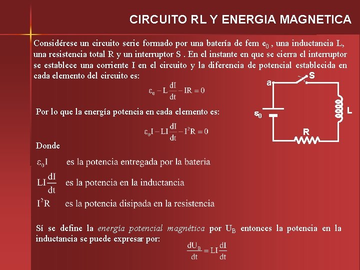 CIRCUITO RL Y ENERGIA MAGNETICA Considérese un circuito serie formado por una batería de