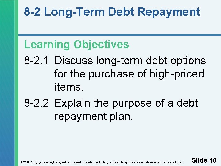 8 -2 Long-Term Debt Repayment Learning Objectives 8 -2. 1 Discuss long-term debt options