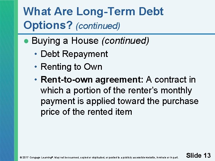 What Are Long-Term Debt Options? (continued) ● Buying a House (continued) • Debt Repayment