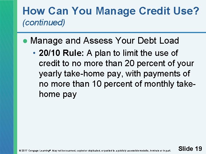 How Can You Manage Credit Use? (continued) ● Manage and Assess Your Debt Load