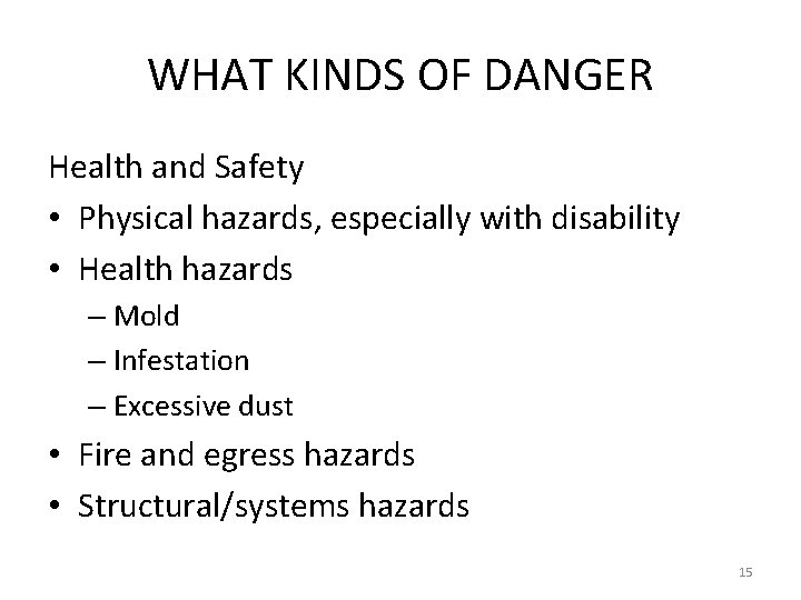 WHAT KINDS OF DANGER Health and Safety • Physical hazards, especially with disability •