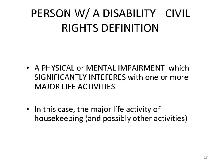 PERSON W/ A DISABILITY - CIVIL RIGHTS DEFINITION • A PHYSICAL or MENTAL IMPAIRMENT