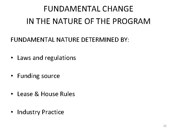 FUNDAMENTAL CHANGE IN THE NATURE OF THE PROGRAM FUNDAMENTAL NATURE DETERMINED BY: • Laws