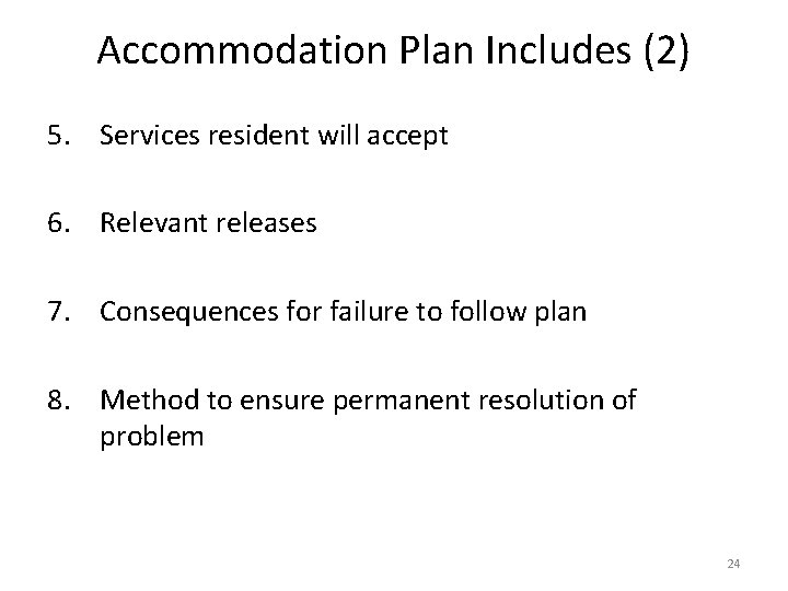 Accommodation Plan Includes (2) 5. Services resident will accept 6. Relevant releases 7. Consequences