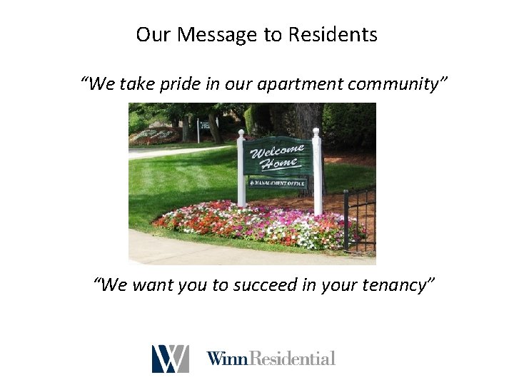 Our Message to Residents “We take pride in our apartment community” “We want you