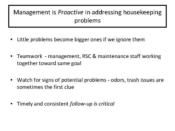 Management is Proactive in addressing housekeeping problems • Little problems become bigger ones if