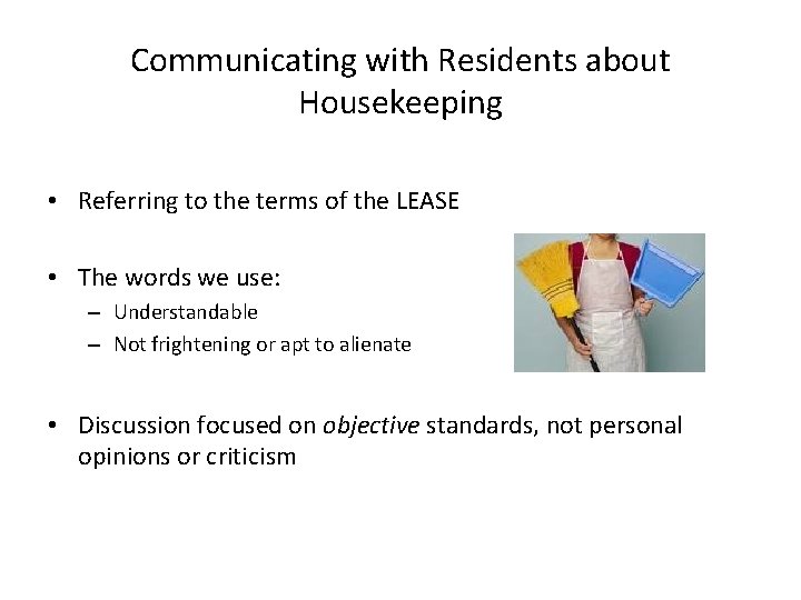 Communicating with Residents about Housekeeping • Referring to the terms of the LEASE •