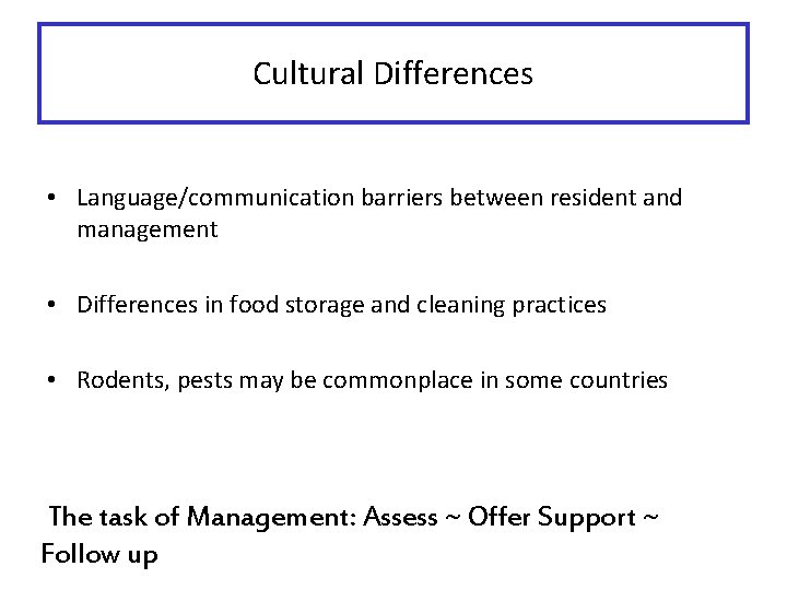 Cultural Differences • Language/communication barriers between resident and management • Differences in food storage