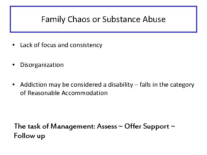 Family Chaos or Substance Abuse • Lack of focus and consistency • Disorganization •