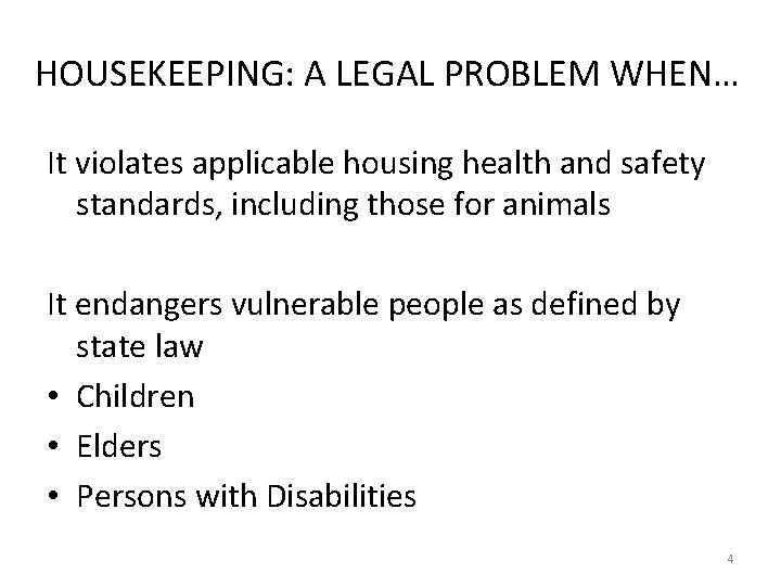 HOUSEKEEPING: A LEGAL PROBLEM WHEN… It violates applicable housing health and safety standards, including