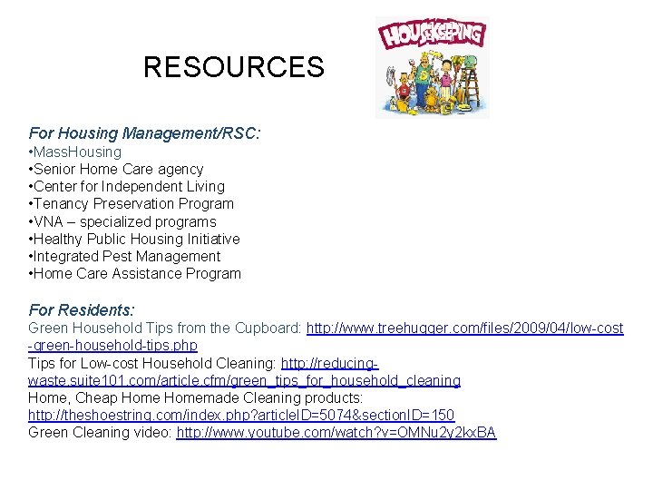 RESOURCES For Housing Management/RSC: • Mass. Housing • Senior Home Care agency • Center