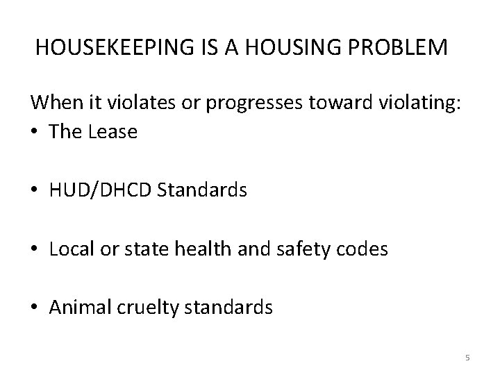 HOUSEKEEPING IS A HOUSING PROBLEM When it violates or progresses toward violating: • The