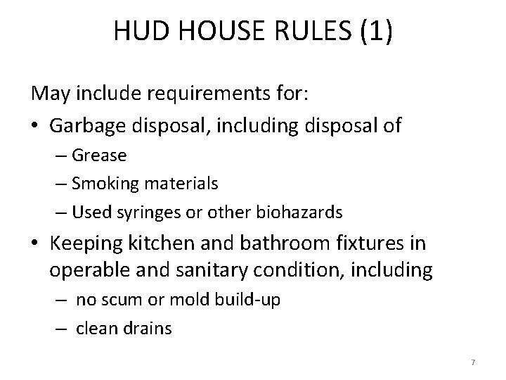 HUD HOUSE RULES (1) May include requirements for: • Garbage disposal, including disposal of