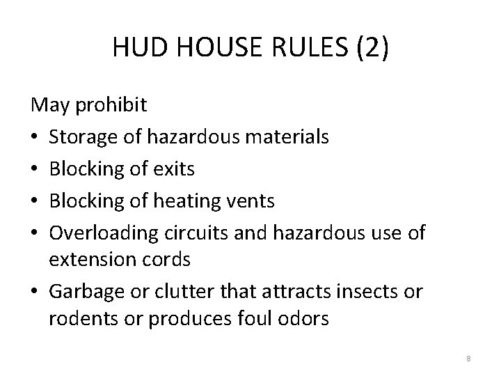 HUD HOUSE RULES (2) May prohibit • Storage of hazardous materials • Blocking of