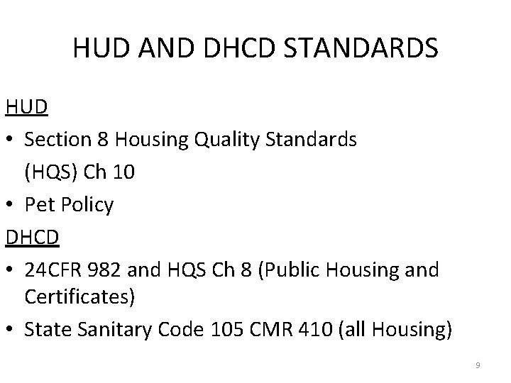 HUD AND DHCD STANDARDS HUD • Section 8 Housing Quality Standards (HQS) Ch 10