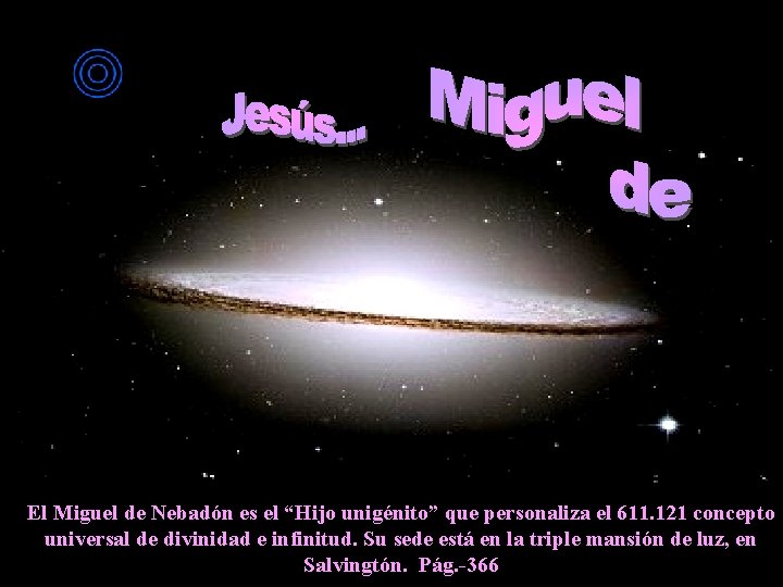El Miguel de Nebadón es el “Hijo unigénito” que personaliza el 611. 121 concepto