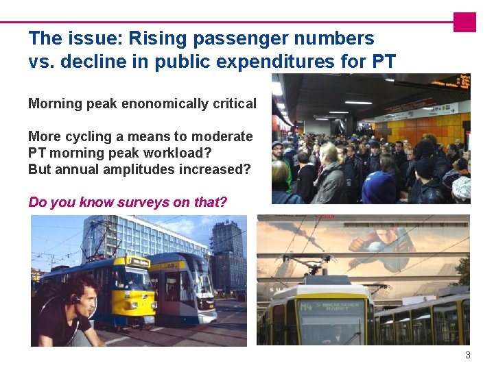 3 The issue: Rising passenger numbers vs. decline in public expenditures for PT Morning