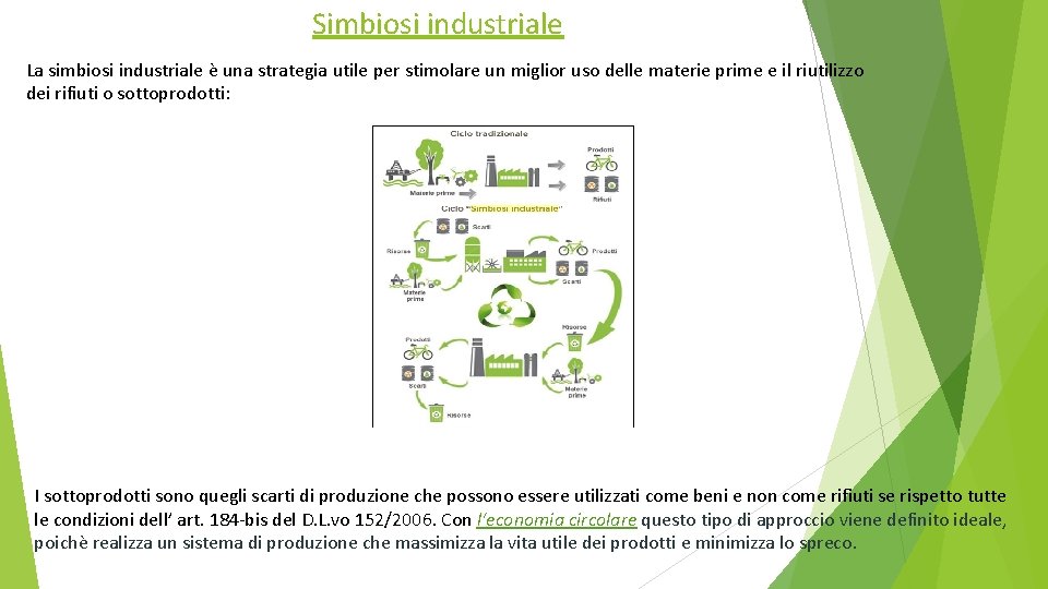 Simbiosi industriale La simbiosi industriale è una strategia utile per stimolare un miglior uso