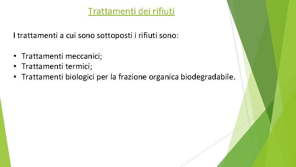 Trattamenti dei rifiuti I trattamenti a cui sono sottoposti i rifiuti sono: • Trattamenti