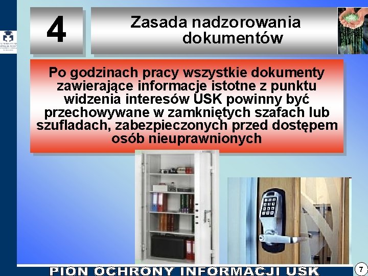 4 Zasada nadzorowania dokumentów Po godzinach pracy wszystkie dokumenty zawierające informacje istotne z punktu 4 Zasada nadzorowania dokumentów Po godzinach pracy wszystkie dokumenty zawierające informacje istotne z punktu