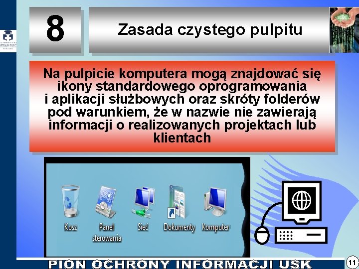 8 Zasada czystego pulpitu Na pulpicie komputera mogą znajdować się ikony standardowego oprogramowania i 8 Zasada czystego pulpitu Na pulpicie komputera mogą znajdować się ikony standardowego oprogramowania i