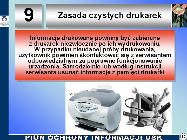 9 Zasada czystych drukarek Informacje drukowane powinny być zabierane z drukarek niezwłocznie po ich 9 Zasada czystych drukarek Informacje drukowane powinny być zabierane z drukarek niezwłocznie po ich