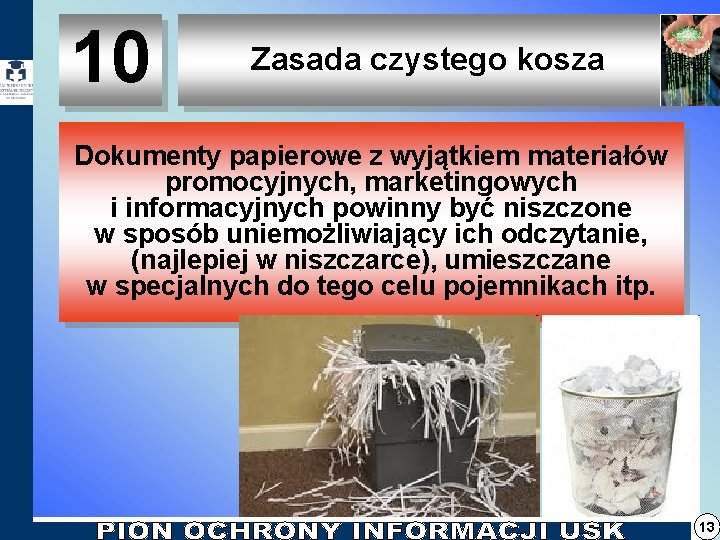 10 Zasada czystego kosza Dokumenty papierowe z wyjątkiem materiałów promocyjnych, marketingowych i informacyjnych powinny 10 Zasada czystego kosza Dokumenty papierowe z wyjątkiem materiałów promocyjnych, marketingowych i informacyjnych powinny