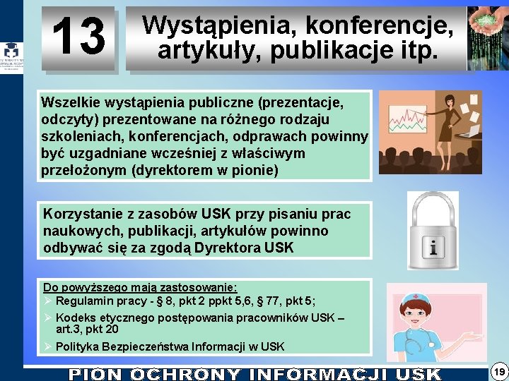 13 Wystąpienia, konferencje, artykuły, publikacje itp. Wszelkie wystąpienia publiczne (prezentacje, odczyty) prezentowane na różnego 13 Wystąpienia, konferencje, artykuły, publikacje itp. Wszelkie wystąpienia publiczne (prezentacje, odczyty) prezentowane na różnego