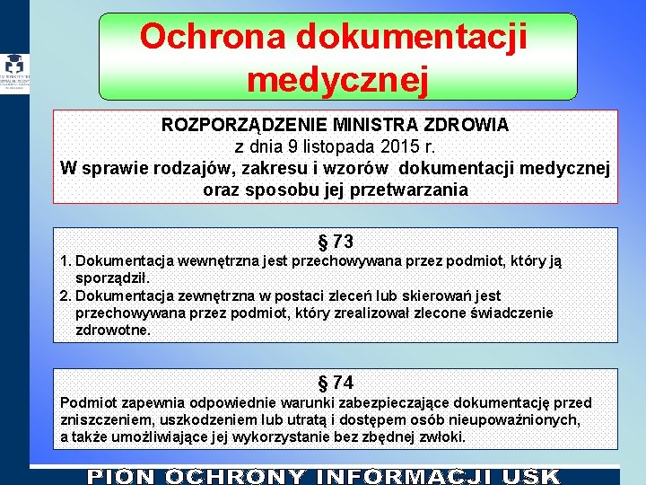 Ochrona dokumentacji medycznej ROZPORZĄDZENIE MINISTRA ZDROWIA z dnia 9 listopada 2015 r. W sprawie Ochrona dokumentacji medycznej ROZPORZĄDZENIE MINISTRA ZDROWIA z dnia 9 listopada 2015 r. W sprawie
