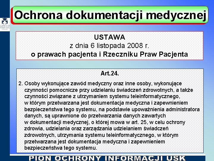 Ochrona dokumentacji medycznej USTAWA z dnia 6 listopada 2008 r. o prawach pacjenta i Ochrona dokumentacji medycznej USTAWA z dnia 6 listopada 2008 r. o prawach pacjenta i