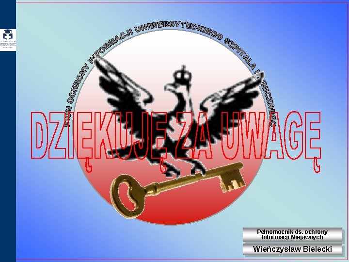 Pełnomocnik ds. ochrony Informacji Niejawnych Wieńczysław Bielecki Pełnomocnik ds. ochrony Informacji Niejawnych Wieńczysław Bielecki