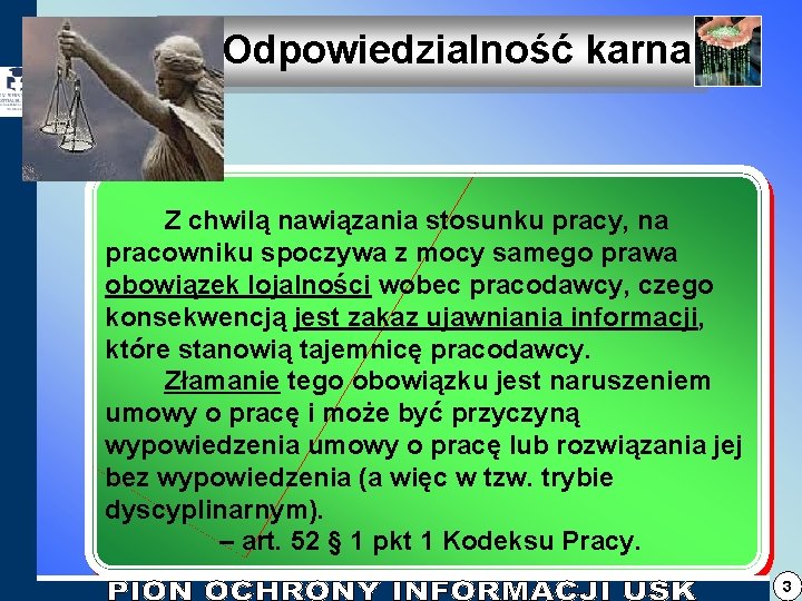 Odpowiedzialność karna Z chwilą nawiązania stosunku pracy, na pracowniku spoczywa z mocy samego Odpowiedzialność karna Z chwilą nawiązania stosunku pracy, na pracowniku spoczywa z mocy samego