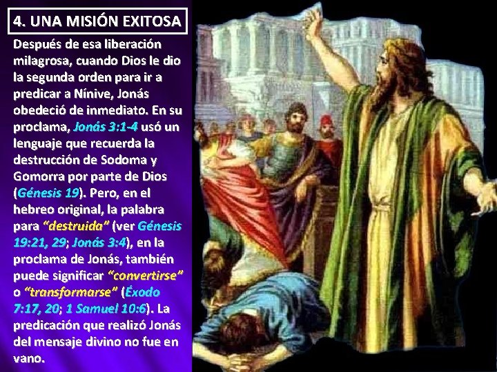 4. UNA MISIÓN EXITOSA Después de esa liberación milagrosa, cuando Dios le dio la