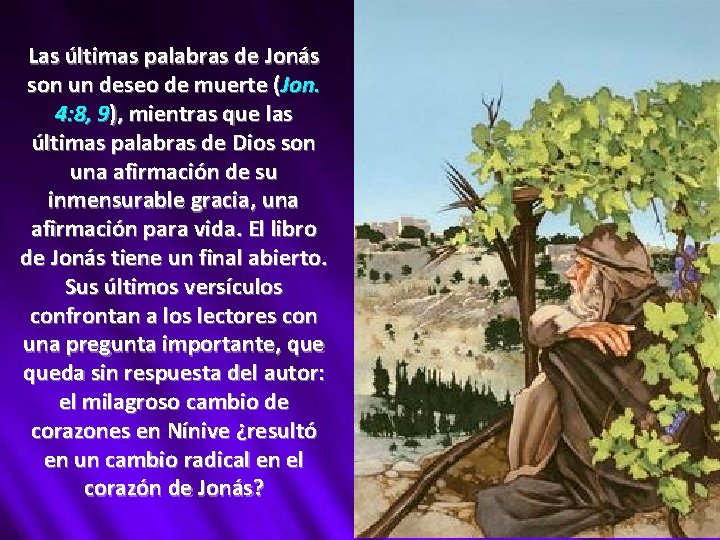 Las últimas palabras de Jonás son un deseo de muerte (Jon. 4: 8, 9),