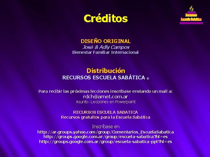 Créditos DISEÑO ORIGINAL José & Adly Campos Bienestar Familiar Internacional Distribución RECURSOS ESCUELA SABÁTICA