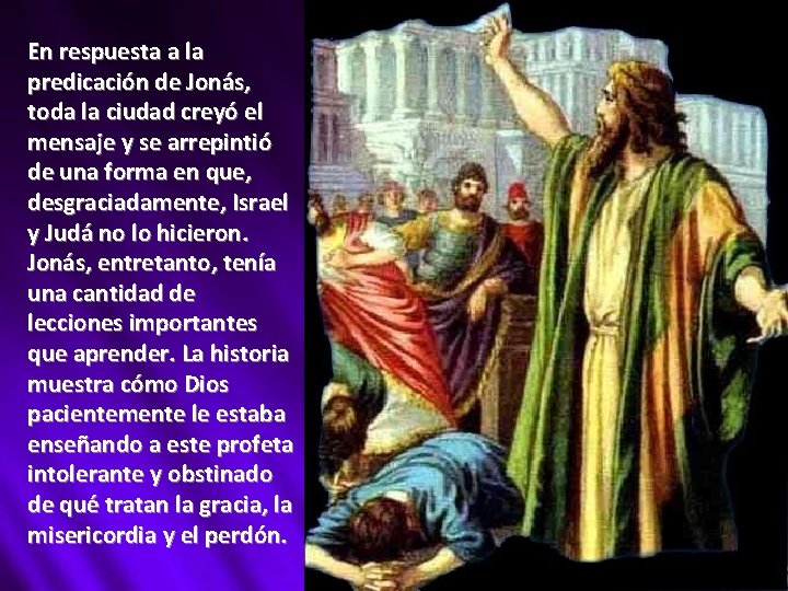 En respuesta a la predicación de Jonás, toda la ciudad creyó el mensaje y