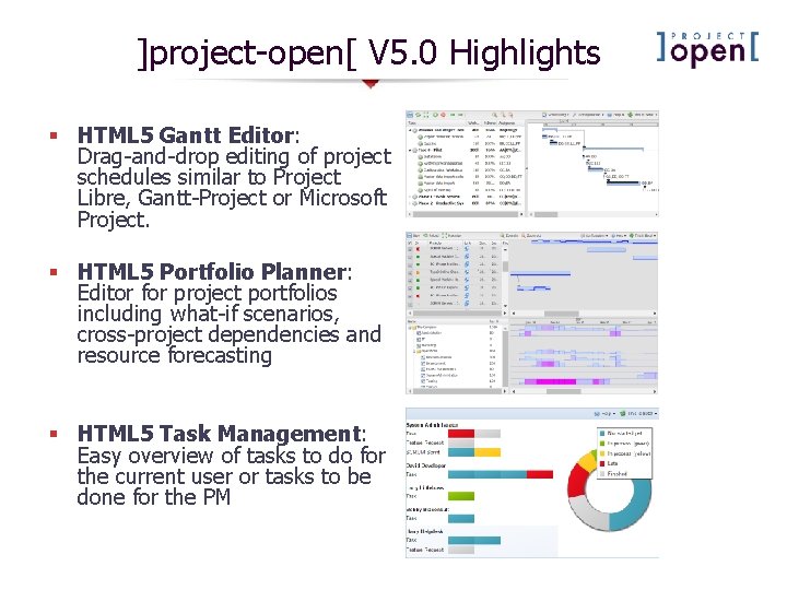 ]project-open[ V 5. 0 Highlights § HTML 5 Gantt Editor: Drag-and-drop editing of project