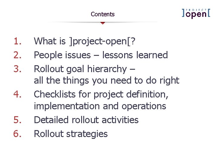 Contents 1. 2. 3. 4. 5. 6. What is ]project-open[? People issues – lessons