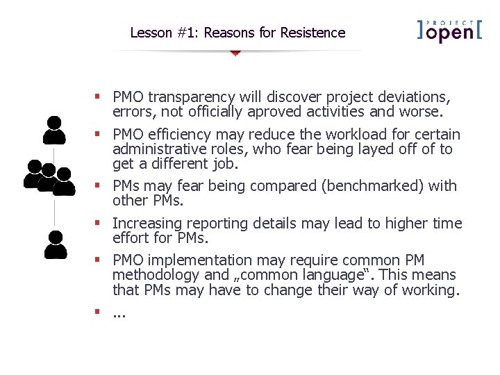 Lesson #1: Reasons for Resistence § PMO transparency will discover project deviations, errors, not Lesson #1: Reasons for Resistence § PMO transparency will discover project deviations, errors, not