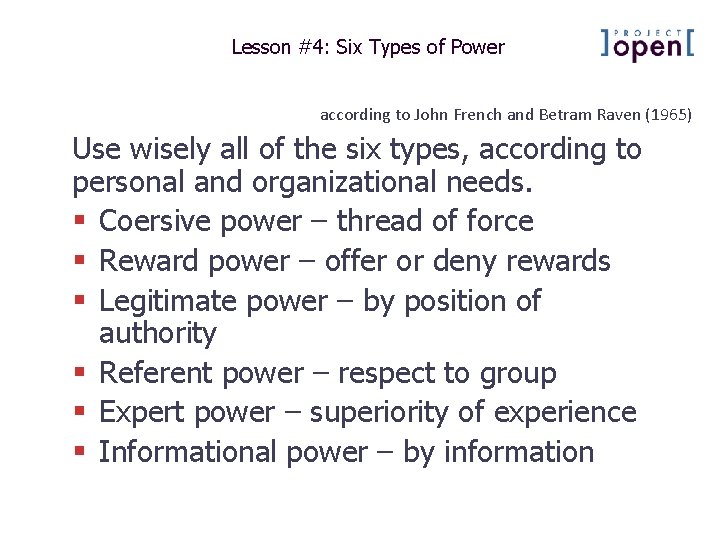 Lesson #4: Six Types of Power according to John French and Betram Raven (1965) Lesson #4: Six Types of Power according to John French and Betram Raven (1965)