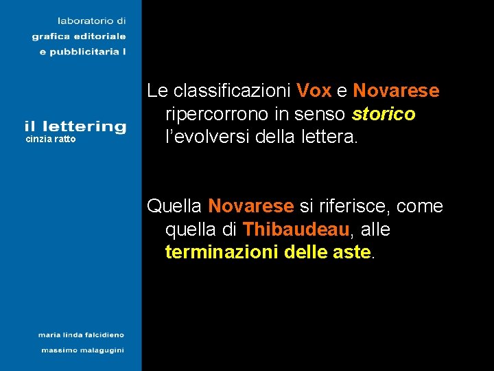 cinzia ratto Le classificazioni Vox e Novarese ripercorrono in senso storico l’evolversi della lettera.